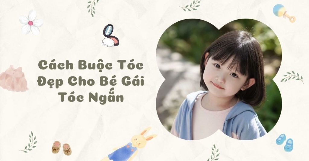 cách buộc tóc đẹp cho bé gái đáng yêu