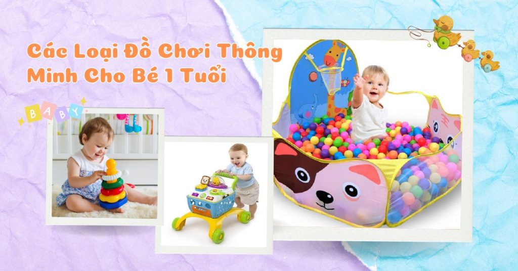 Đồ chơi thông minh cho bé 1 tuổi