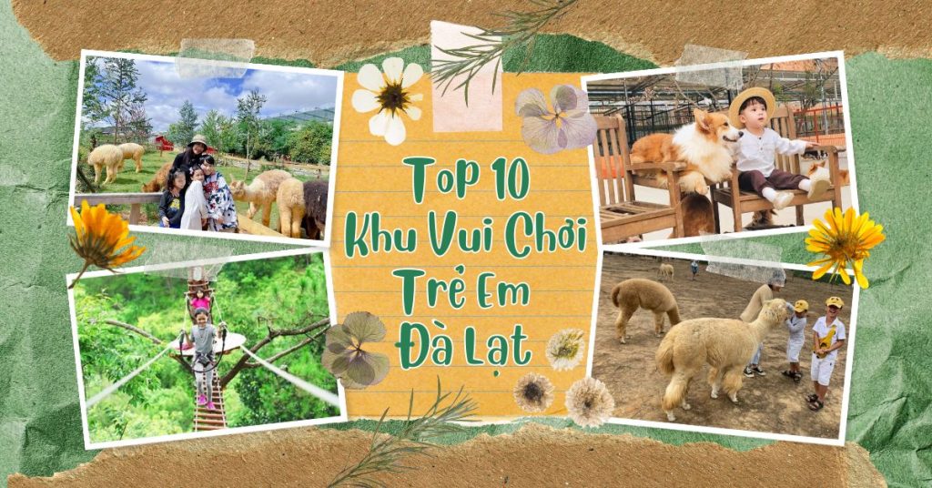 Top 10 Khu Vui Chơi Trẻ Em Đà Lạt