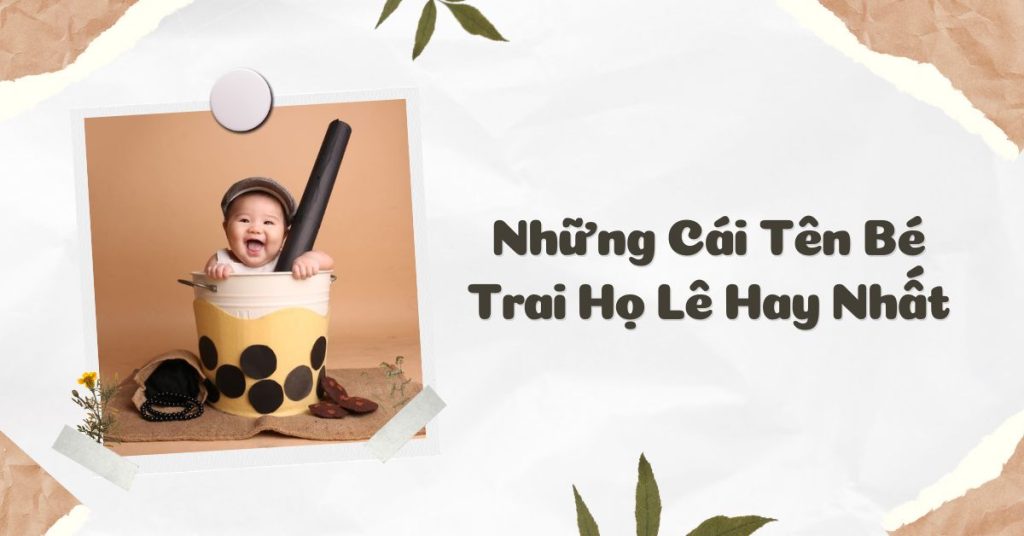 Tên bé trai họ lê hay nhất