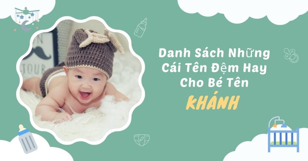 Gợi Ý Tên Đệm Hay Cho Tên Khánh Mà Bố Mẹ Có Thể Tham Khảo 8 Tên đệm mang ý nghĩa phẩm chất đạo đức