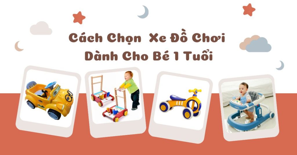 Gợi Ý Chọn Lựa Xe Đồ Chơi Dành Cho Bé 1 Tuổi Đảm Bảo An Toàn 6 Gợi ý lựa chọn xe đồ chơi cho bé