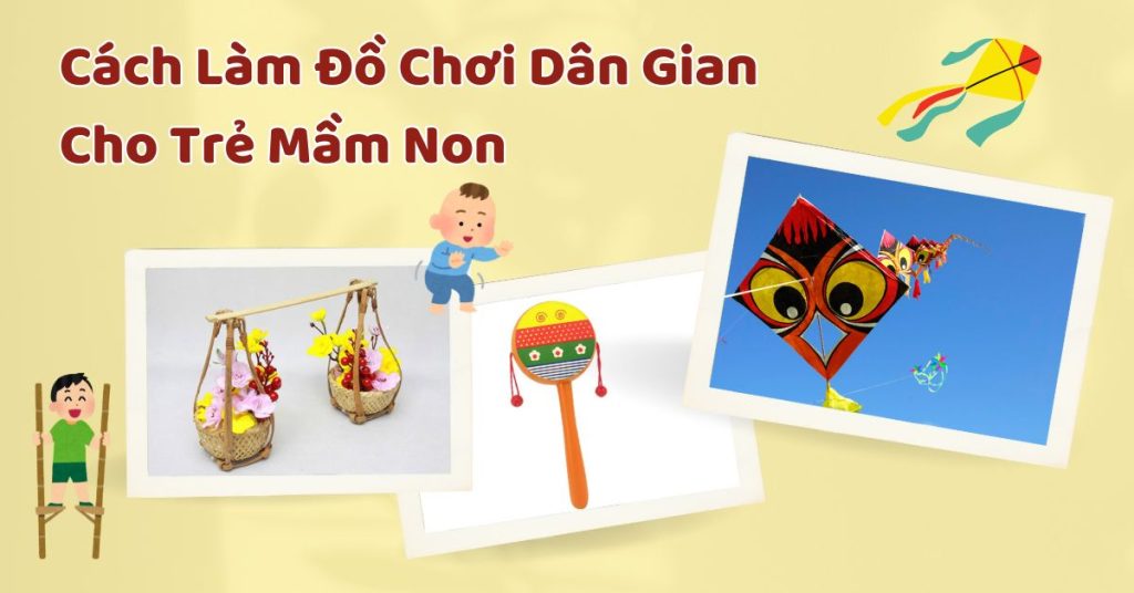 Cách làm đồ chơi dân gian cho trẻ mầm non