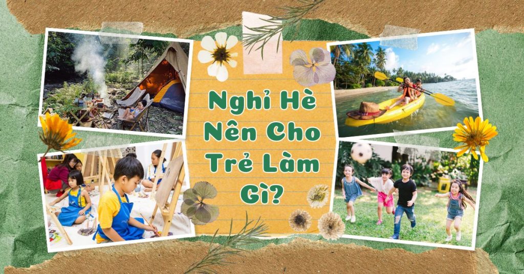 Nghỉ hè nên cho trẻ làm gì