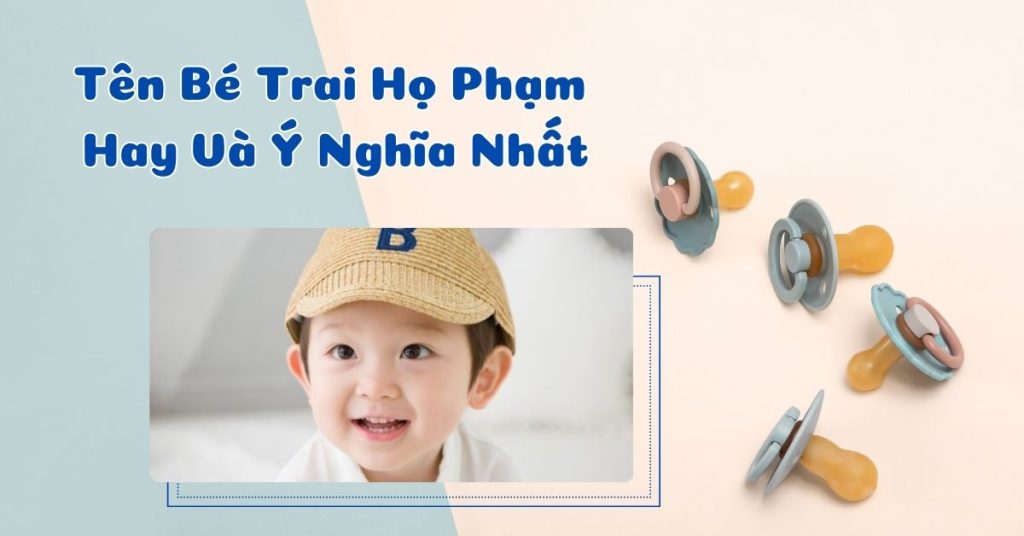 Tên Bé Trai Họ Phạm: Bí Quyết Chọn Tên Hay Và Ý Nghĩa Nhất 8 Tên bé trai họ phạm hay và ý nghĩa