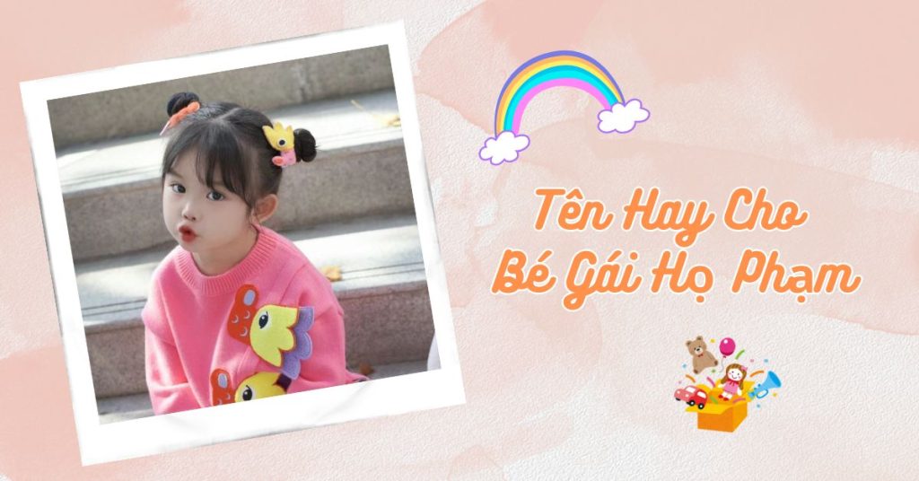 Tên con gái họ phạm hay mang ý nghĩa sâu sắc